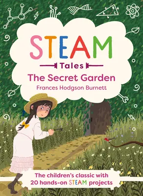 Cuentos de Vapor - El Jardín Secreto: El clásico con 20 actividades prácticas a vapor - Steam Tales - The Secret Garden: The Classic with 20 Hands-On Steam Activities