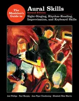 Guía del músico para las habilidades auditivas - Canto a primera vista, lectura rítmica, improvisación y habilidades con el teclado - Musician's Guide to Aural Skills - Sight-Singing, Rhythm-Reading, Improvisation, and Keyboard Skills