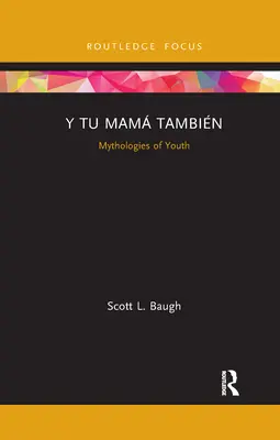 Y Tu Mam Tambin: Mitologías de la Juventud - Y Tu Mam Tambin: Mythologies of Youth