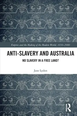 Antiesclavitud y Australia: ¿No hay esclavitud en una tierra libre? - Anti-Slavery and Australia: No Slavery in a Free Land?