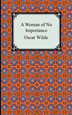 Una mujer sin importancia - A Woman of No Importance