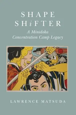 Shape Shifter: El legado del campo de concentración de Minidoka - Shape Shifter: A Minidoka Concentration Camp Legacy