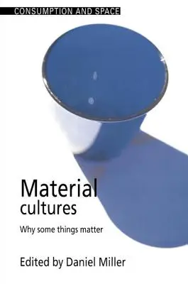 Culturas materiales: Por qué algunas cosas importan - Material Cultures: Why Some Things Matter