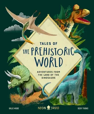 Cuentos del mundo prehistórico: Aventuras en el país de los dinosaurios - Tales of the Prehistoric World: Adventures from the Land of the Dinosaurs