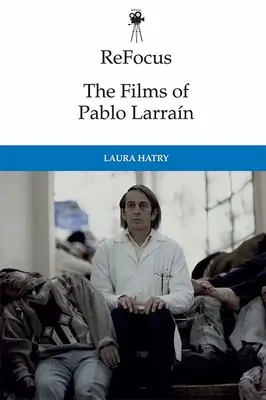 Refocus: Las películas de Pablo Larrán - Refocus: The Films of Pablo Larran