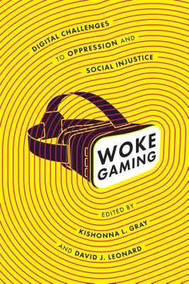 Woke Gaming: Desafíos digitales a la opresión y la injusticia social - Woke Gaming: Digital Challenges to Oppression and Social Injustice