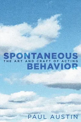 Comportamiento espontáneo: El arte y el oficio de actuar - Spontaneous Behavior: The Art and Craft of Acting