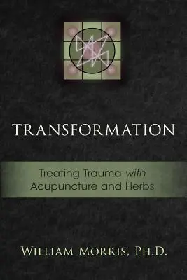 Transformación: Tratamiento de traumas con acupuntura y hierbas - Transformation: Treating Trauma with Acupuncture and Herbs