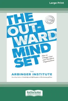 The Outward Mindset: Cómo cambiar vidas y transformar organizaciones [Standard Large Print 16 Pt Edition]. - The Outward Mindset: How to Change Lives and Transform Organizations [Standard Large Print 16 Pt Edition]
