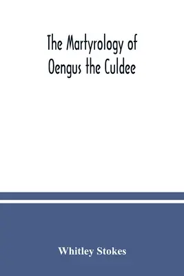 El Martirologio de Oengus el Culdee - The Martyrology of Oengus the Culdee