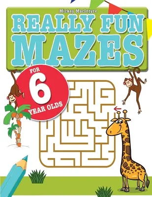 Laberintos muy divertidos para niños de 6 años: Divertidos laberintos que hacen cosquillas en el cerebro para niños de 6 años - Really Fun Mazes For 6 Year Olds: Fun, brain tickling maze puzzles for 6 year old children