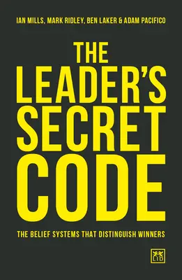 El código secreto del líder: Los sistemas de creencias que distinguen a los ganadores - The Leader's Secret Code: The Belief Systems That Distinguish Winners