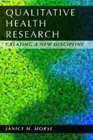 Investigación cualitativa en salud: La creación de una nueva disciplina - Qualitative Health Research: Creating a New Discipline