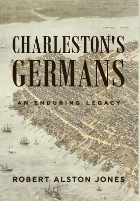 Los alemanes de Charleston: Un legado perdurable - Charleston's Germans: An Enduring Legacy