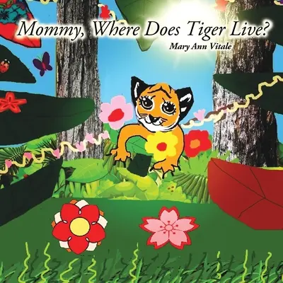 Mamá, ¿dónde vive el tigre? - Mommy, Where Does Tiger Live?