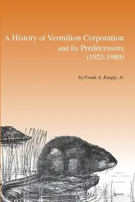 Historia de Vermilion Corporation y sus predecesoras (1923-1989) - A History of Vermilion Corporation and Its Predecessors (1923-1989)