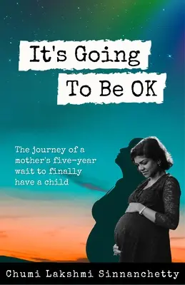 It's Going to Be Ok: El viaje de cinco años de espera de una madre para tener por fin un hijo - It's Going to Be Ok: The Journey of a Mother's Five-Year Wait to Finally Have a Child