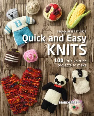 Quick and Easy Knits: 100 pequeños proyectos de punto para hacer - Quick and Easy Knits: 100 Little Knitting Projects to Make