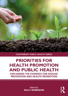 Prioridades para la promoción de la salud y la salud pública: Explicación de la evidencia para la prevención de enfermedades y la promoción de la salud - Priorities for Health Promotion and Public Health: Explaining the Evidence for Disease Prevention and Health Promotion