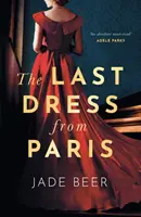 El último vestido de París - La glamurosa y romántica lectura en dos tiempos del verano de 2022 - Last Dress from Paris - The glamorous, romantic dual-timeline read of summer 2022