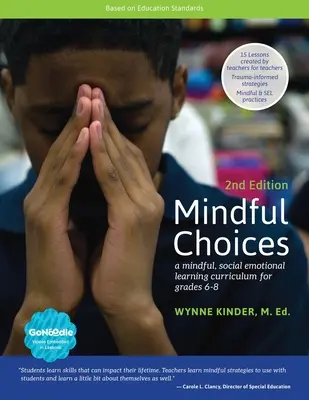 Mindful Choices, 2ª edición: Un currículo de aprendizaje socioemocional consciente para los grados 6-8 - Mindful Choices, 2nd Edition: A Mindful, Social Emotional Learning Curriculum for Grades 6-8