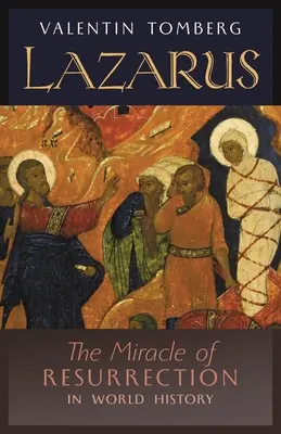 Lázaro: El milagro de la resurrección en la historia del mundo - Lazarus: The Miracle of Resurrection in World History