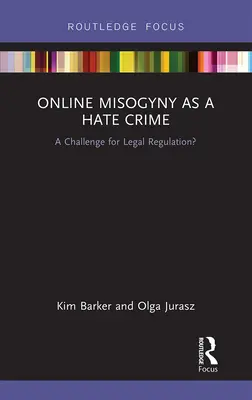 Online Misogyny as Hate Crime: ¿Un reto para la regulación jurídica? - Online Misogyny as Hate Crime: A Challenge for Legal Regulation?