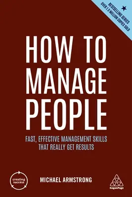 Cómo dirigir personas: Habilidades de gestión rápidas y eficaces que realmente obtienen resultados - How to Manage People: Fast, Effective Management Skills That Really Get Results