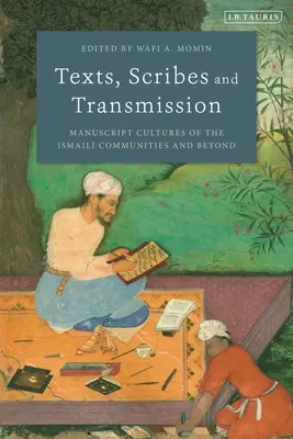 Textos, escribas y transmisión: Culturas manuscritas de las comunidades ismailíes y más allá - Texts, Scribes and Transmission: Manuscript Cultures of the Ismaili Communities and Beyond
