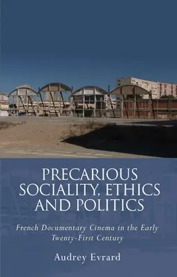 Socialidad precaria, ética y política: El cine documental francés de principios del siglo XXI - Precarious Sociality, Ethics and Politics: French Documentary Cinema in the Early Twenty-First Century