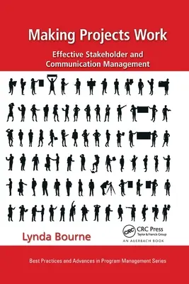 Cómo hacer que los proyectos funcionen: Gestión eficaz de las partes interesadas y de la comunicación - Making Projects Work: Effective Stakeholder and Communication Management