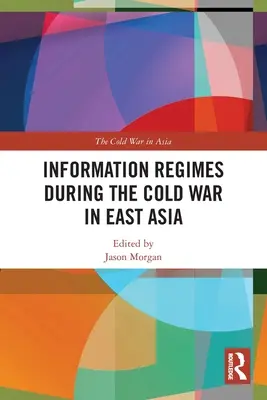 Regímenes de información durante la Guerra Fría en Asia Oriental - Information Regimes During the Cold War in East Asia