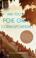 ¿Es usted el corresponsal del foie gras? - Otro día de noticias lentas en el suroeste de Francia - Are You the Foie Gras Correspondent? - Another Slow News Day in South West France