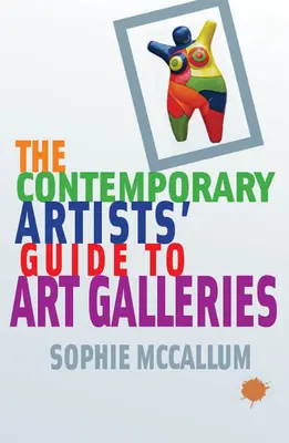 Guía de galerías de arte para artistas contemporáneos - The Contemporary Artists' Guide to Art Galleries