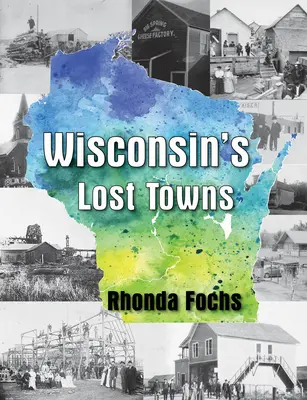 Las ciudades perdidas de Wisconsin - Wisconsin's Lost Towns