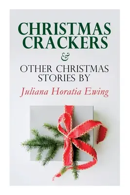 Christmas Crackers & Other Christmas Stories por Juliana Horatia Ewing: Christmas Specials Series - Christmas Crackers & Other Christmas Stories by Juliana Horatia Ewing: Christmas Specials Series