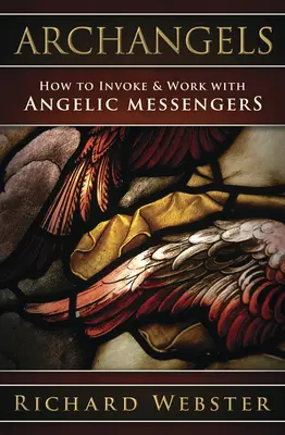 Arcángeles: Cómo Invocar y Trabajar con Mensajeros Angélicos - Archangels: How to Invoke & Work with Angelic Messengers