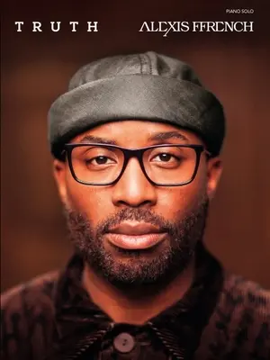Alexis Ffrench - Truth: Cancionero para piano solo - Alexis Ffrench - Truth: Piano Solo Songbook