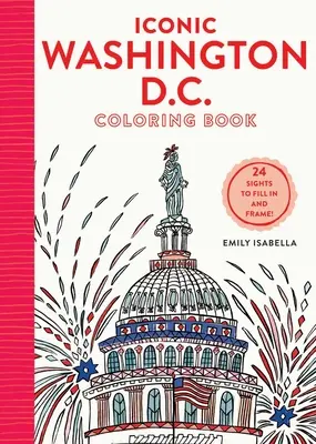 Iconic Washington D.C. Coloring Book: 24 Sights to Send and Frame (en inglés) - Iconic Washington D.C. Coloring Book: 24 Sights to Send and Frame