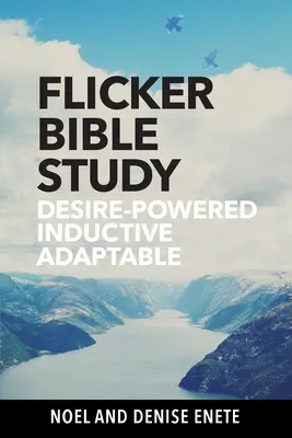 Estudio bíblico Flicker: Un estudio bíblico impulsado por el deseo, inductivo y adaptable - Flicker Bible Study: Desire-powered, Inductive, and Adaptable