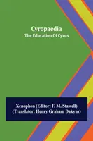 Cyropaedia; La educación de Ciro - Cyropaedia; The Education Of Cyrus