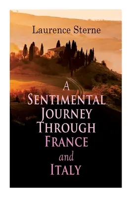 Un viaje sentimental por Francia e Italia: Novela autobiográfica - A Sentimental Journey Through France and Italy: Autobiographical Novel