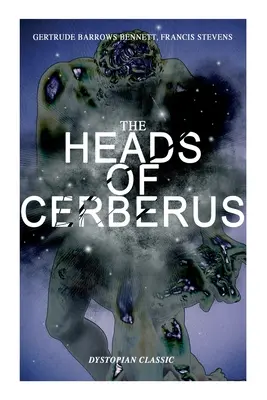 LAS CABEZAS DE CERBERUS (Clásico distópico): La primera ciencia ficción que utilizó la idea de los mundos paralelos y el tiempo alterno - THE HEADS OF CERBERUS (Dystopian Classic): The First Sci-Fi to use the Idea of Parallel Worlds and Alternate Time