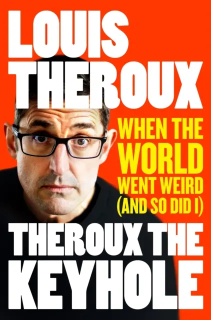 Theroux The Keyhole - Cuando el mundo se volvió raro (y yo también) - Theroux The Keyhole - When the world went weird (and so did I)