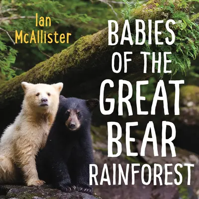 Los bebés de la selva del Gran Oso - Babies of the Great Bear Rainforest