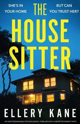 The House Sitter: Un thriller psicológico irresistible con un desenlace de infarto. - The House Sitter: An unputdownable psychological thriller with a heart-pounding twist