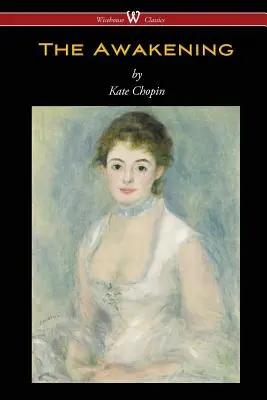 El despertar (Wisehouse Classics - Edición original autorizada 1899) - The Awakening (Wisehouse Classics - Original Authoritative Edition 1899)