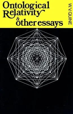 La relatividad ontológica y otros ensayos - Ontological Relativity and Other Essays