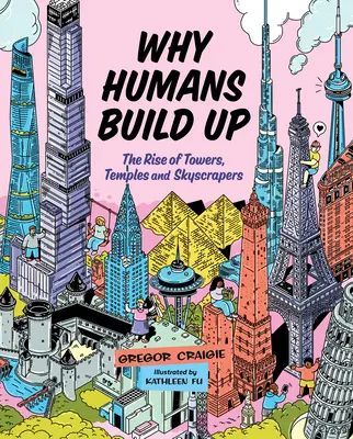 Por qué construimos los humanos: el surgimiento de las torres, los templos y los rascacielos - Why Humans Build Up: The Rise of Towers, Temples and Skyscrapers