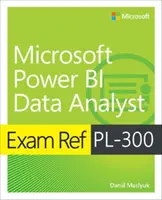 Exam Ref Pl-300 Analista de Datos Power Bi - Exam Ref Pl-300 Power Bi Data Analyst